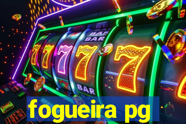 fogueira pg